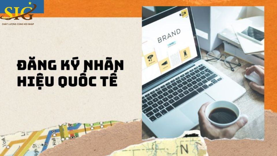Thủ Tục Đăng Ký Nhãn Hiệu Quốc Tế