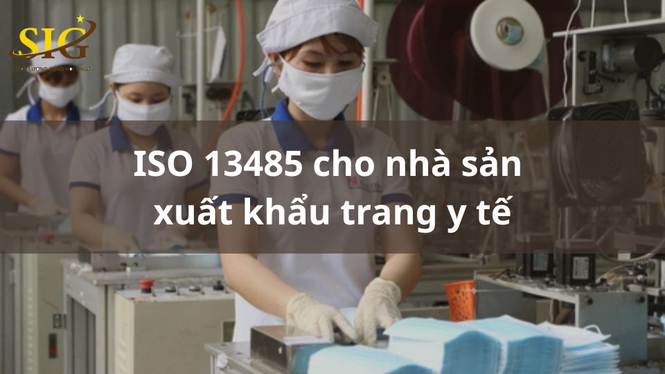 ISO 13485 cho nhà sản xuất khẩu trang y tế