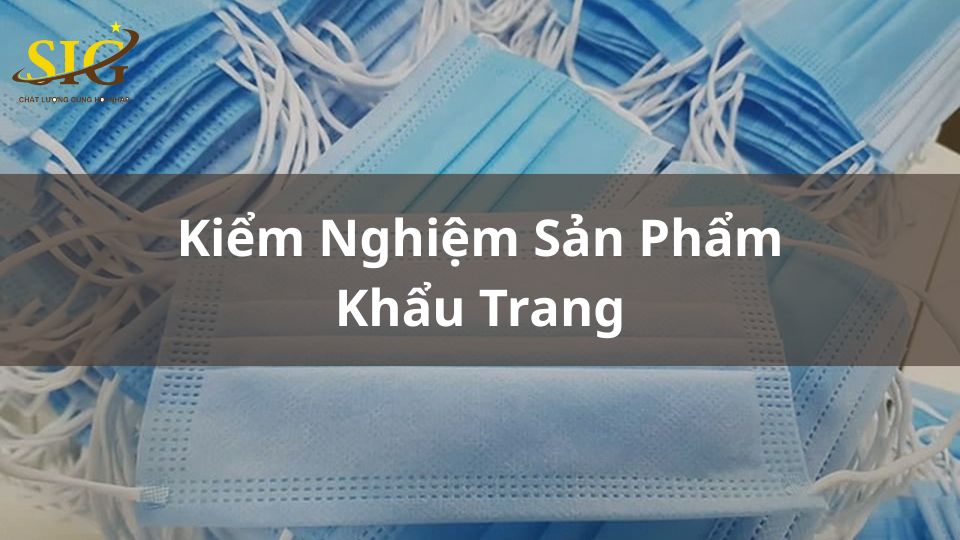 Kiểm Nghiệm Sản Phẩm Khẩu Trang